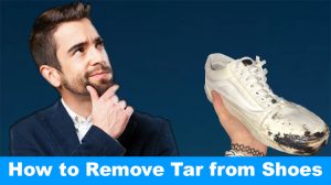 How to Remove Tar from Shoes