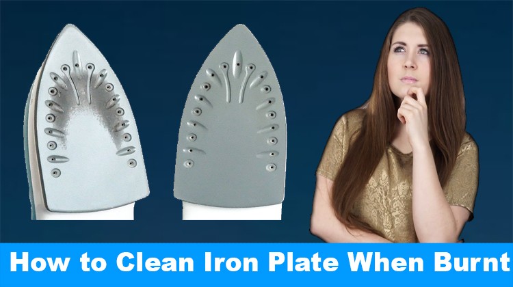 How to Clean Iron Plate When Burnt – Best 7 Easy Ways