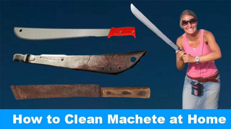 How to Clean Machete at Home