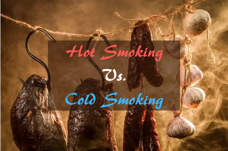 Cold Smoking vs Hot Smoking – Similarities and Differences