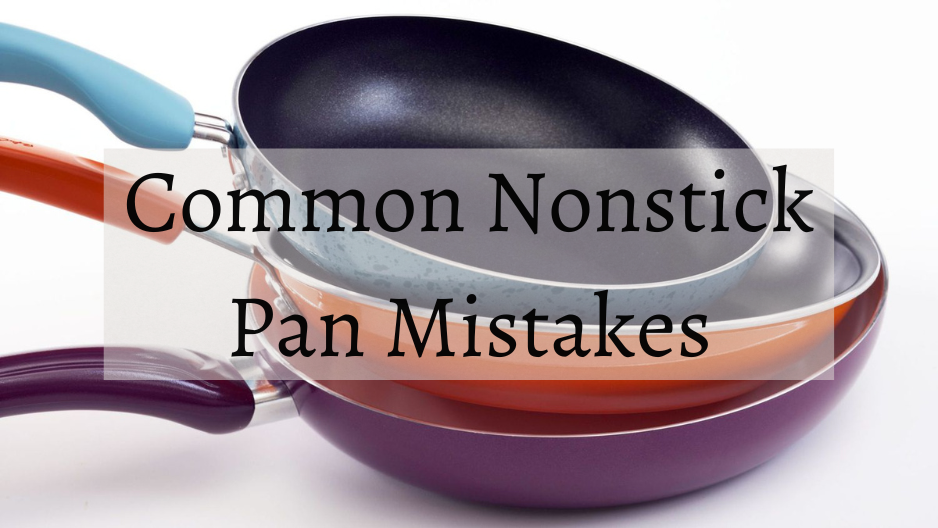 Common Nonstick Pan Mistakes