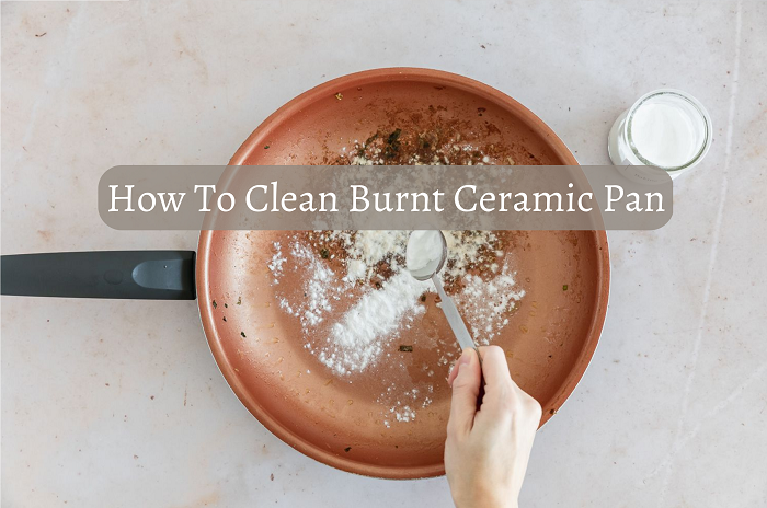 How To Clean Burnt Ceramic Pan